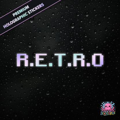 Premium holographic sticker with the phrase “R.E.T.R.O” in bold, colour-shifting text on a black background with water droplets.