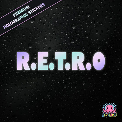 Premium holographic sticker with the phrase “R.E.T.R.O” in bold, colour-shifting text on a black background with water droplets.