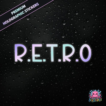 Premium holographic sticker with the phrase “R.E.T.R.O” in bold, colour-shifting text on a black background with water droplets.