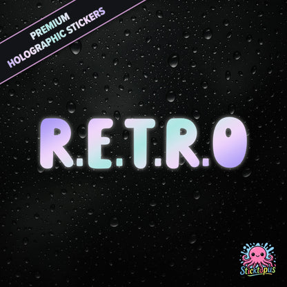 Premium holographic sticker with the phrase “R.E.T.R.O” in bold, colour-shifting text on a black background with water droplets.