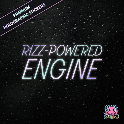 Premium holographic sticker with the phrase “RIZZ-POWERED ENGINE” in bold, colour-shifting text on a black background with water droplets.
