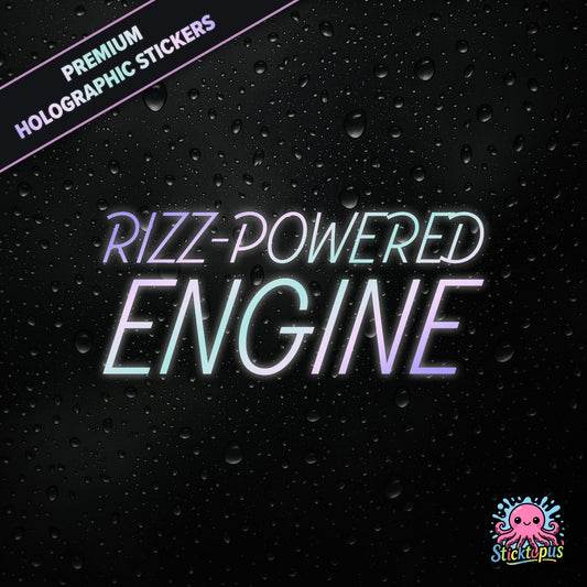 Premium holographic sticker with the phrase “RIZZ-POWERED ENGINE” in bold, colour-shifting text on a black background with water droplets.