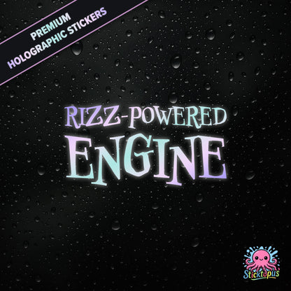 Premium holographic sticker with the phrase “RIZZ-POWERED ENGINE” in bold, colour-shifting text on a black background with water droplets.