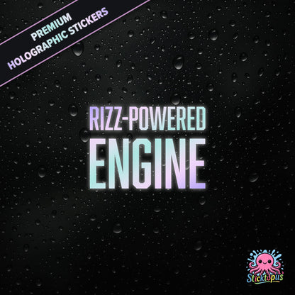 Premium holographic sticker with the phrase “RIZZ-POWERED ENGINE” in bold, colour-shifting text on a black background with water droplets.
