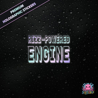 Premium holographic sticker with the phrase “RIZZ-POWERED ENGINE” in bold, colour-shifting text on a black background with water droplets.