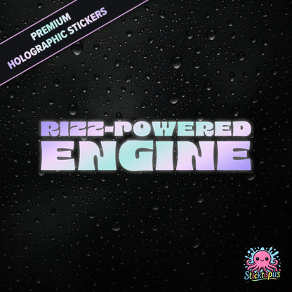 Premium holographic sticker with the phrase “RIZZ-POWERED ENGINE” in bold, colour-shifting text on a black background with water droplets.