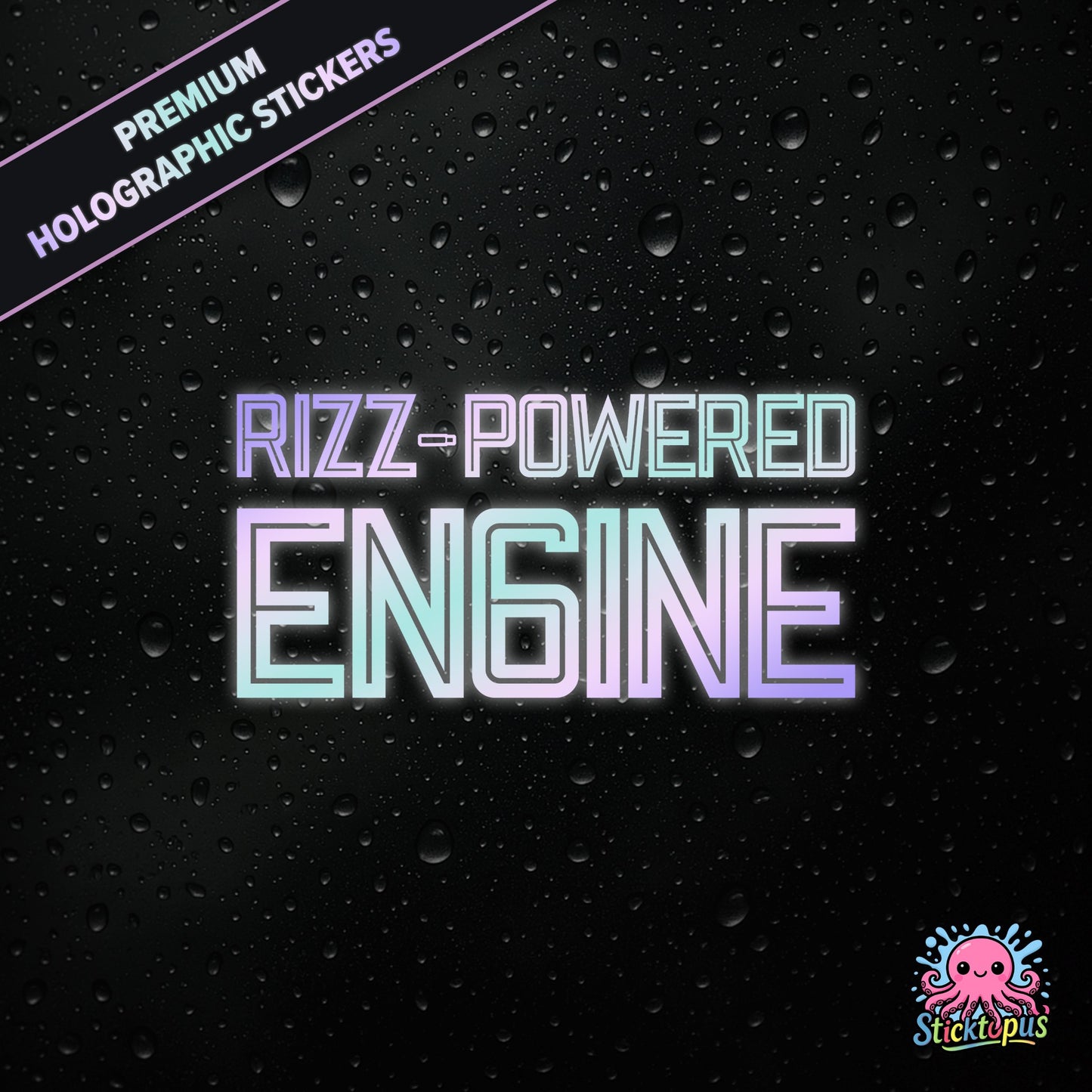 Premium holographic sticker with the phrase “RIZZ-POWERED ENGINE” in bold, colour-shifting text on a black background with water droplets.