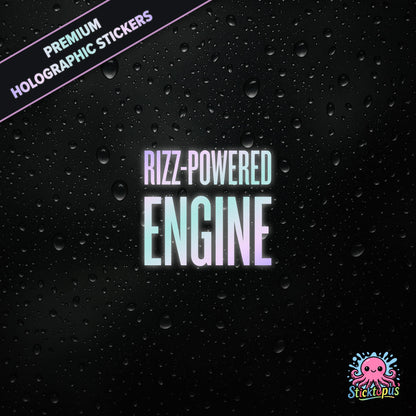 Premium holographic sticker with the phrase “RIZZ-POWERED ENGINE” in bold, colour-shifting text on a black background with water droplets.