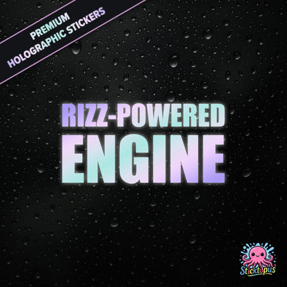Premium holographic sticker with the phrase “RIZZ-POWERED ENGINE” in bold, colour-shifting text on a black background with water droplets.