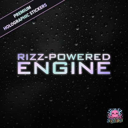 Premium holographic sticker with the phrase “RIZZ-POWERED ENGINE” in bold, colour-shifting text on a black background with water droplets.