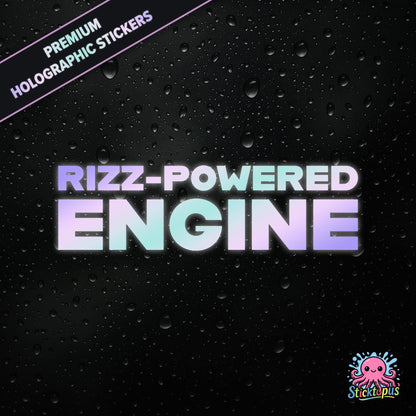 Premium holographic sticker with the phrase “RIZZ-POWERED ENGINE” in bold, colour-shifting text on a black background with water droplets.
