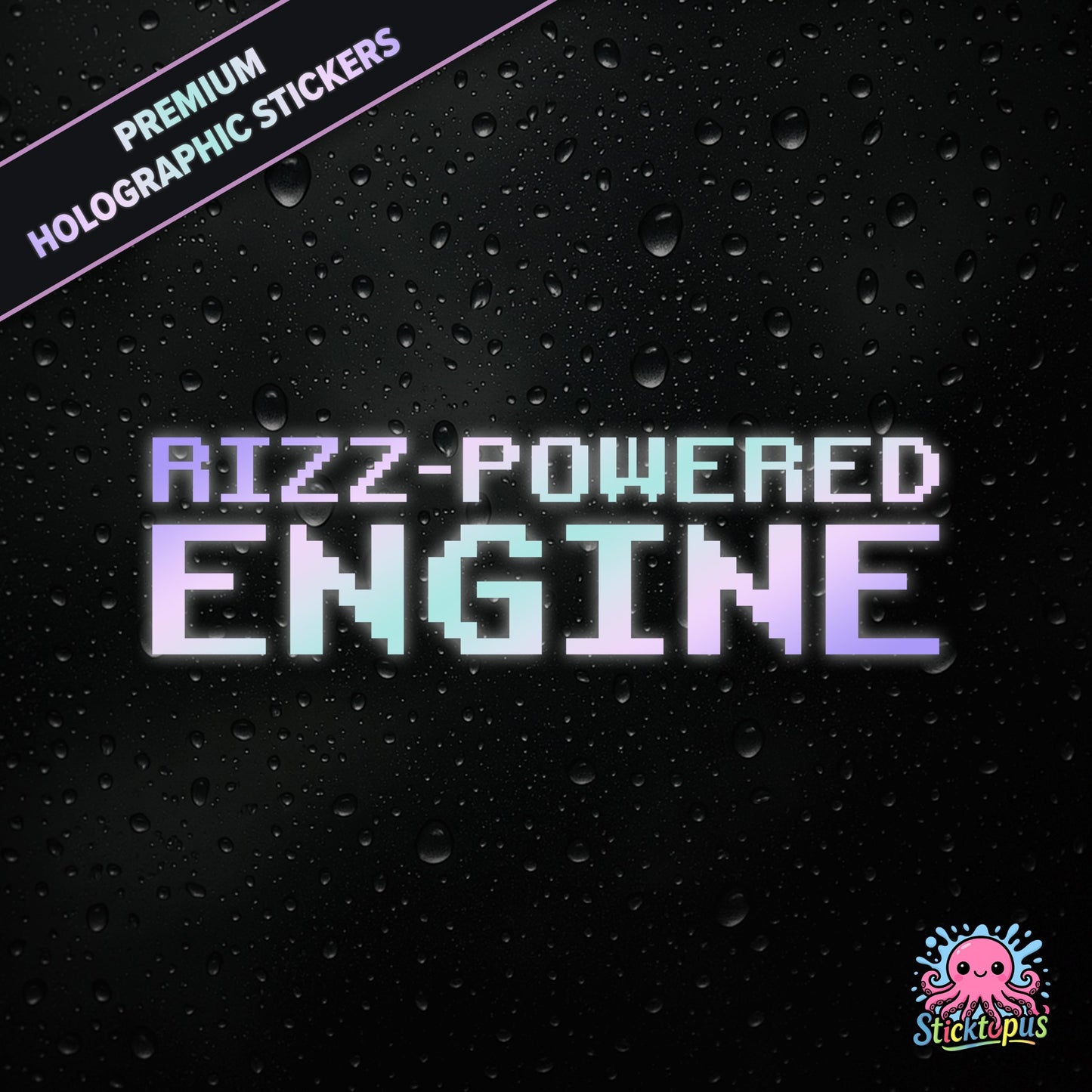 Premium holographic sticker with the phrase “RIZZ-POWERED ENGINE” in bold, colour-shifting text on a black background with water droplets.