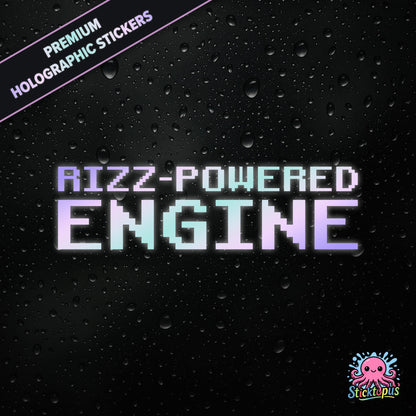 Premium holographic sticker with the phrase “RIZZ-POWERED ENGINE” in bold, colour-shifting text on a black background with water droplets.