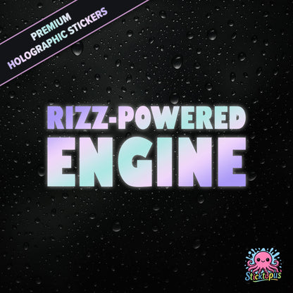 Premium holographic sticker with the phrase “RIZZ-POWERED ENGINE” in bold, colour-shifting text on a black background with water droplets.