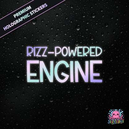 Premium holographic sticker with the phrase “RIZZ-POWERED ENGINE” in bold, colour-shifting text on a black background with water droplets.