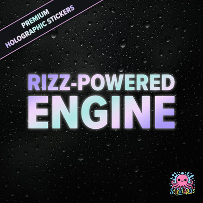Premium holographic sticker with the phrase “RIZZ-POWERED ENGINE” in bold, colour-shifting text on a black background with water droplets.