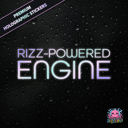 Premium holographic sticker with the phrase “RIZZ-POWERED ENGINE” in bold, colour-shifting text on a black background with water droplets.