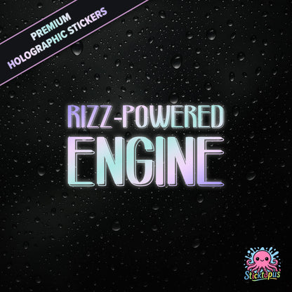 Premium holographic sticker with the phrase “RIZZ-POWERED ENGINE” in bold, colour-shifting text on a black background with water droplets.