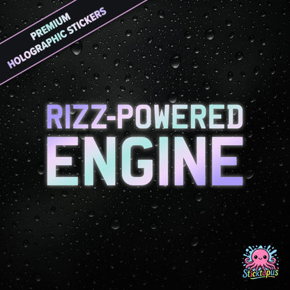 Premium holographic sticker with the phrase “RIZZ-POWERED ENGINE” in bold, colour-shifting text on a black background with water droplets.