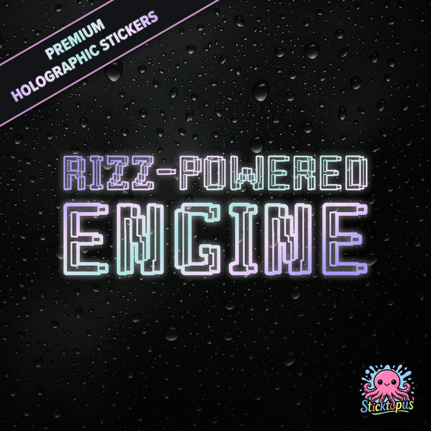 Premium holographic sticker with the phrase “RIZZ-POWERED ENGINE” in bold, colour-shifting text on a black background with water droplets.