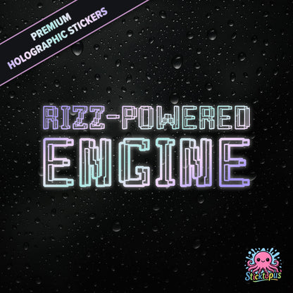 Premium holographic sticker with the phrase “RIZZ-POWERED ENGINE” in bold, colour-shifting text on a black background with water droplets.