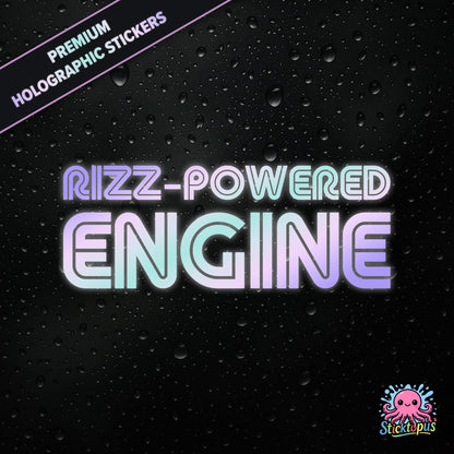 Premium holographic sticker with the phrase “RIZZ-POWERED ENGINE” in bold, colour-shifting text on a black background with water droplets.