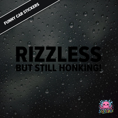 Rizzless But Still Honking! — self-deprecating rizz sticker in black text, surreal honk humour.