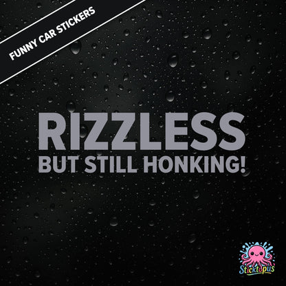 Rizzless But Still Honking! — self-deprecating rizz sticker in silver text, surreal honk humour.