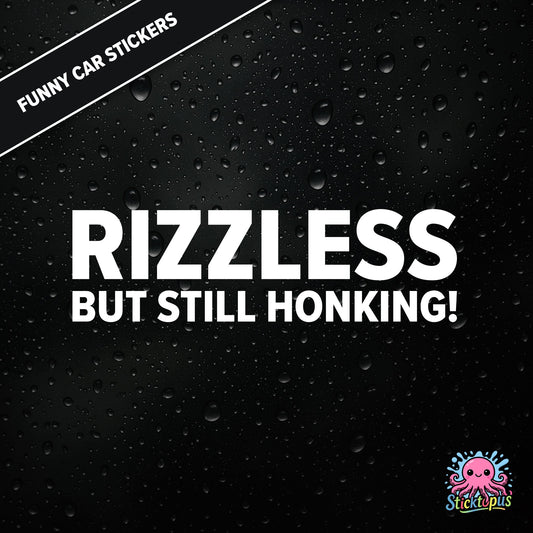 Rizzless But Still Honking! — self-deprecating rizz sticker in white text, surreal honk humour.