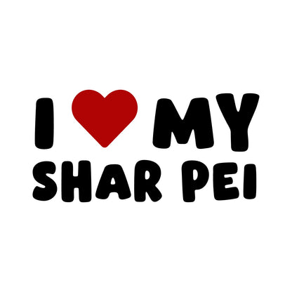 Shar Pei – I LOVE MY DOG Sticker – Car Window Decal – black sticker design on white background