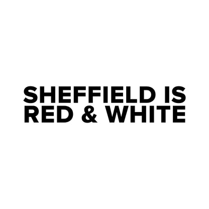 Sheffield United – SHEFFIELD IS RED & WHITE Sticker – Car Window Decal – black sticker design on white background