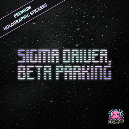 Premium holographic sticker with the phrase “SIGMA DRIVER, BETA PARKING” in bold, pastel-shifting text on a black background with water droplets.