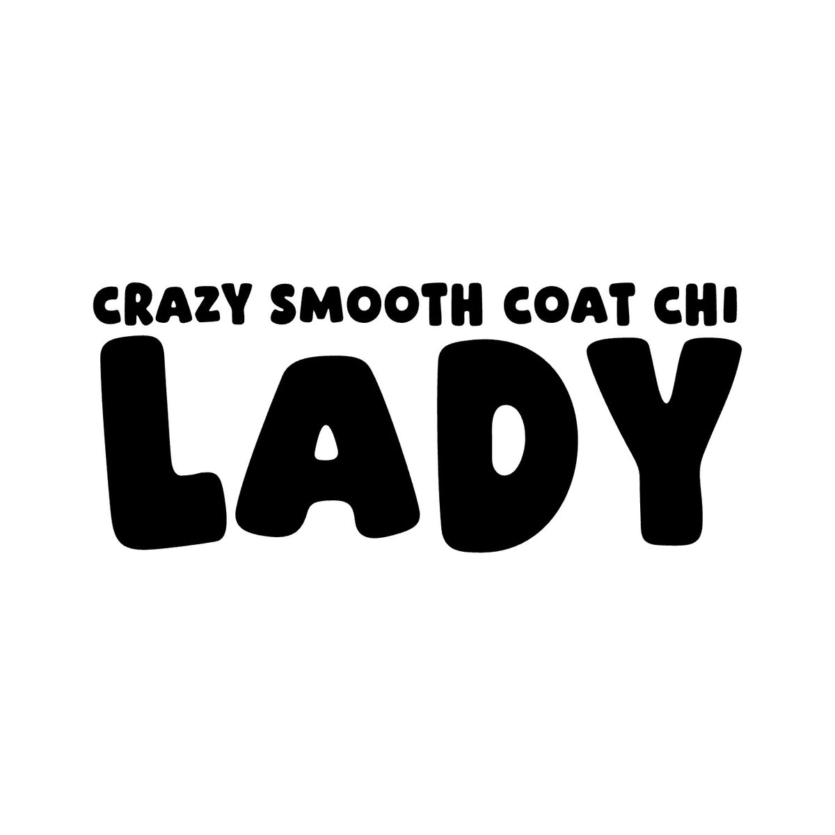 Smooth Coat Chi – CRAZY DOG LADY Sticker – Car Window Decal – black sticker design on white background
