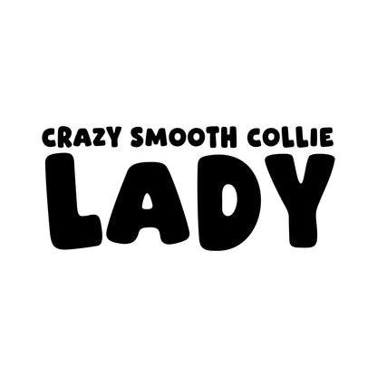 Smooth Collie – CRAZY DOG LADY Sticker – Car Window Decal – black sticker design on white background