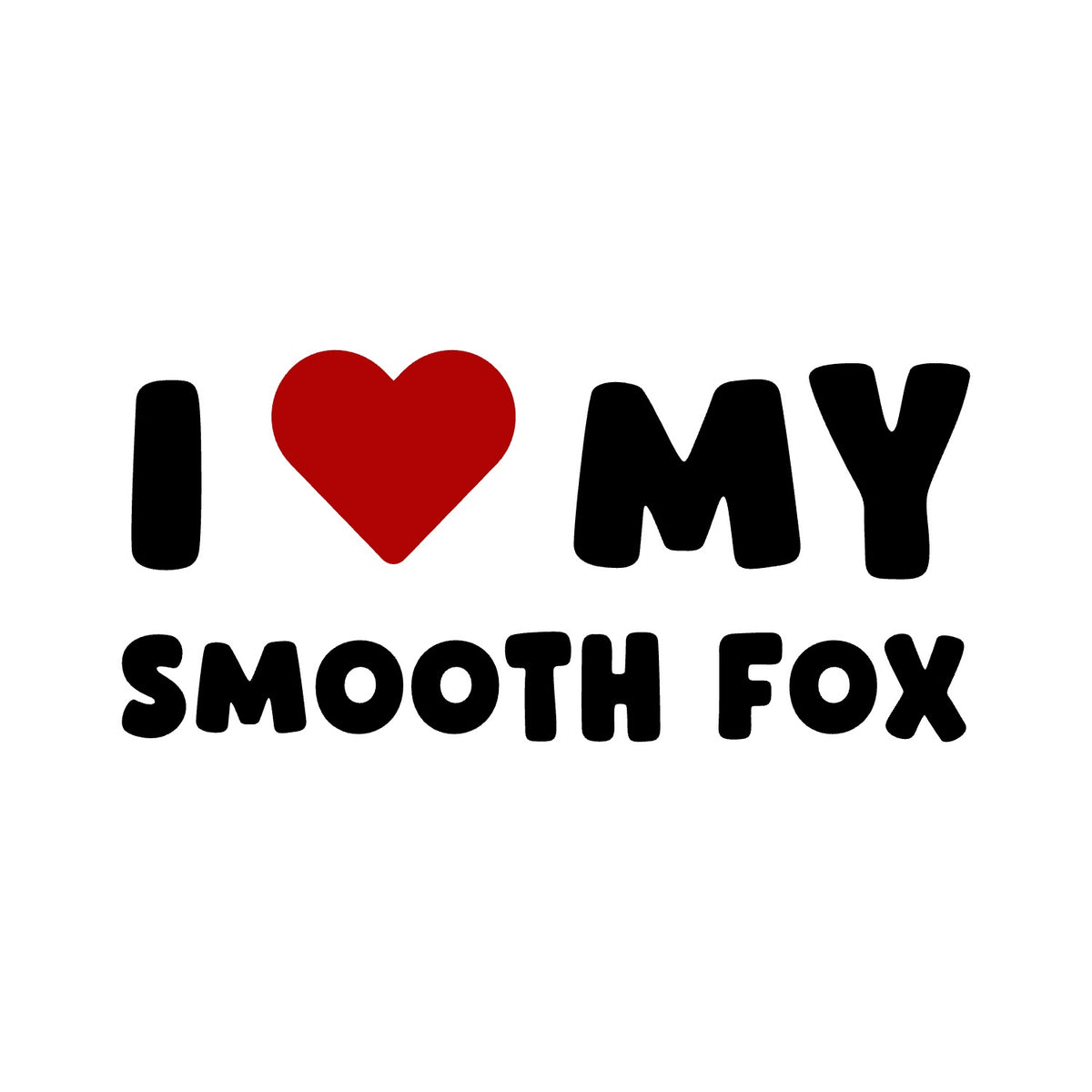 Smooth Fox – I LOVE MY DOG Sticker – Car Window Decal – black sticker design on white background