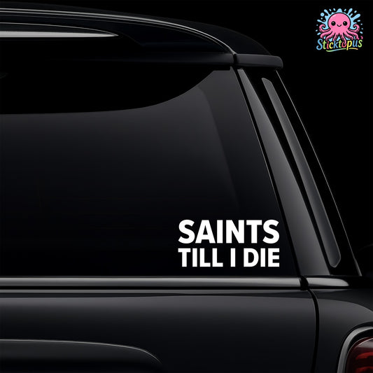 Car window with 'Saints Till I Die' decal and Sticktopus logo in the corner.