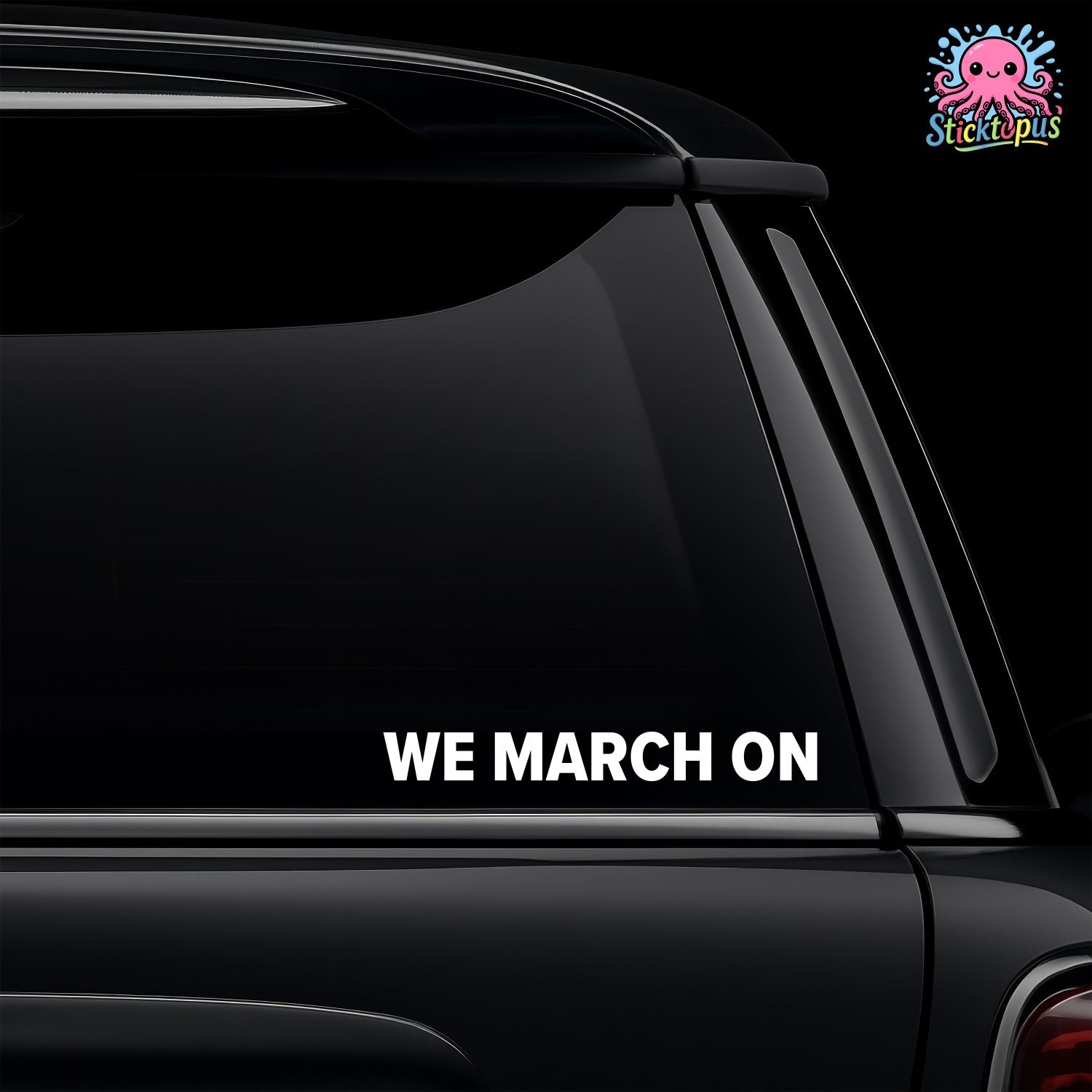 Black car window with 'WE MARCH ON' decal and Sticktopus logo.