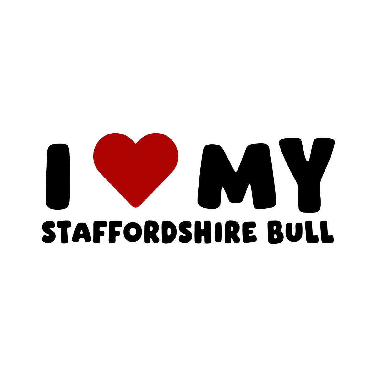 Staffordshire Bull Terrier – I LOVE MY DOG Sticker – Car Window Decal – black sticker design on white background