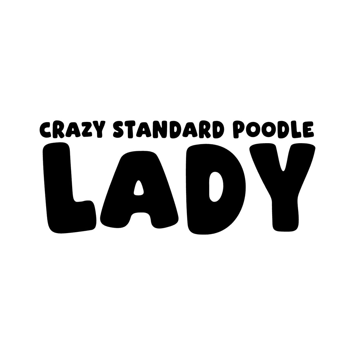 Standard Poodle – CRAZY DOG LADY Sticker – Car Window Decal – black sticker design on white background
