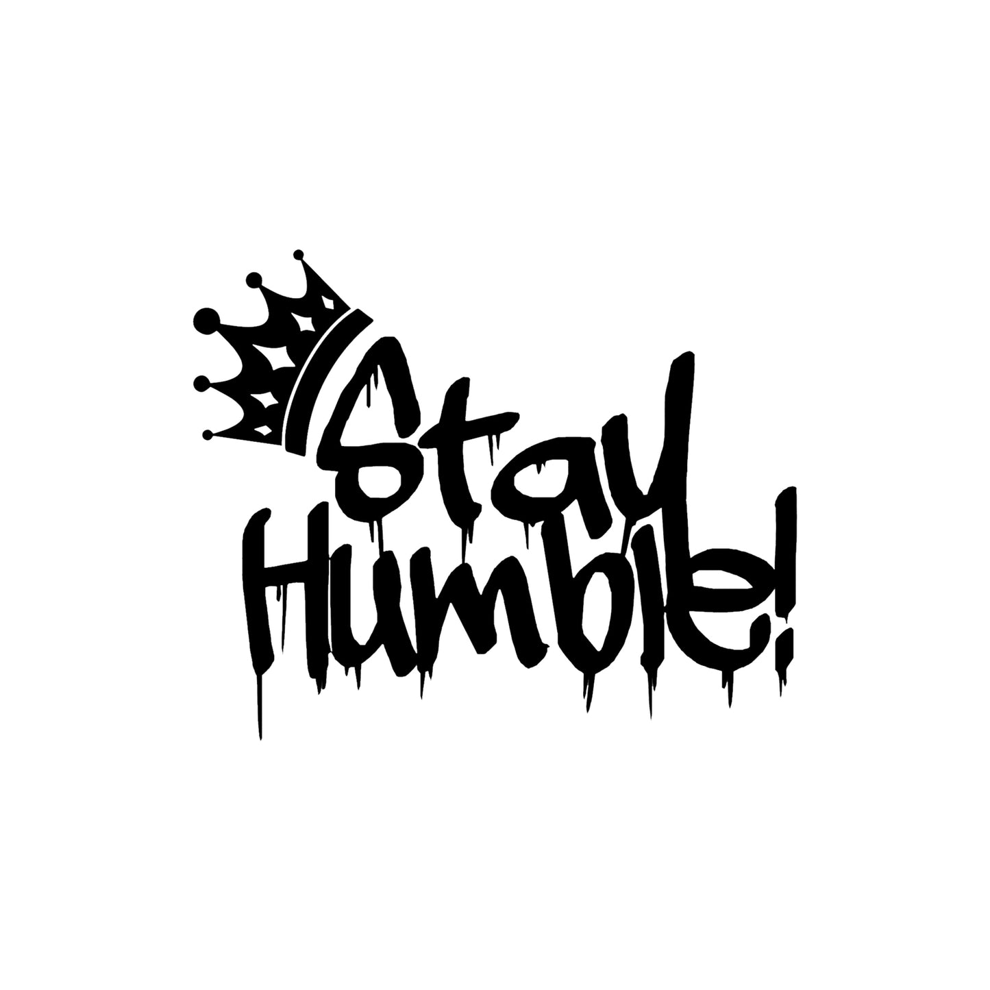 Black Stay Humble graffiti crown vinyl sticker on a white background.