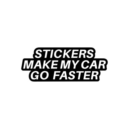 Black "Stickers make my car go faster" vinyl sticker decal on a white background.