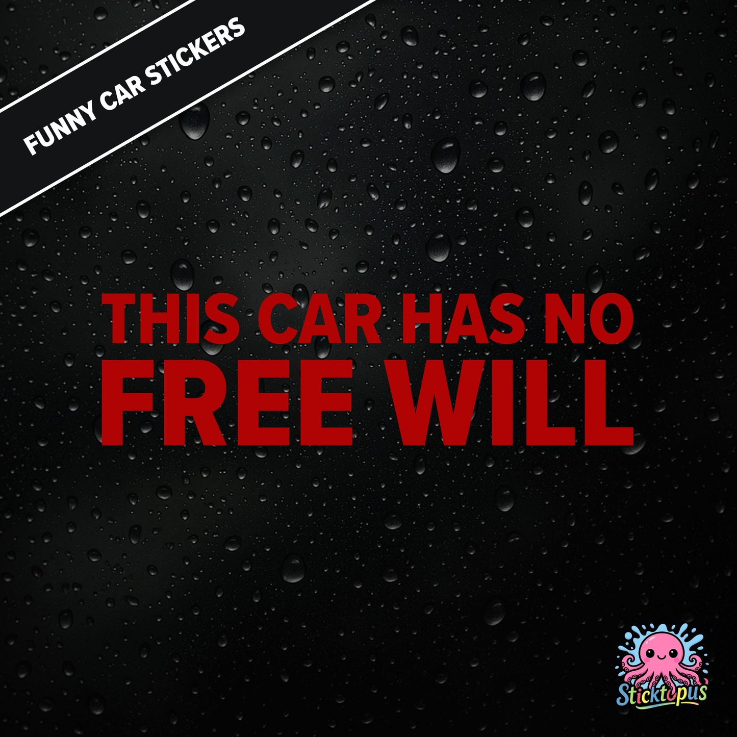 This Car Has No Free Will — surreal free-will sticker in red text, philosophical nonsense.