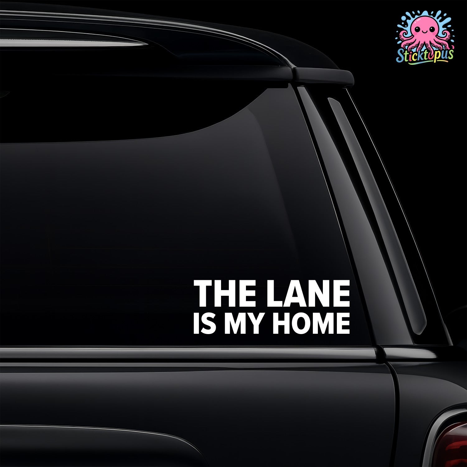 Car window with 'The Lane Is My Home' decal and Sticktopus logo.