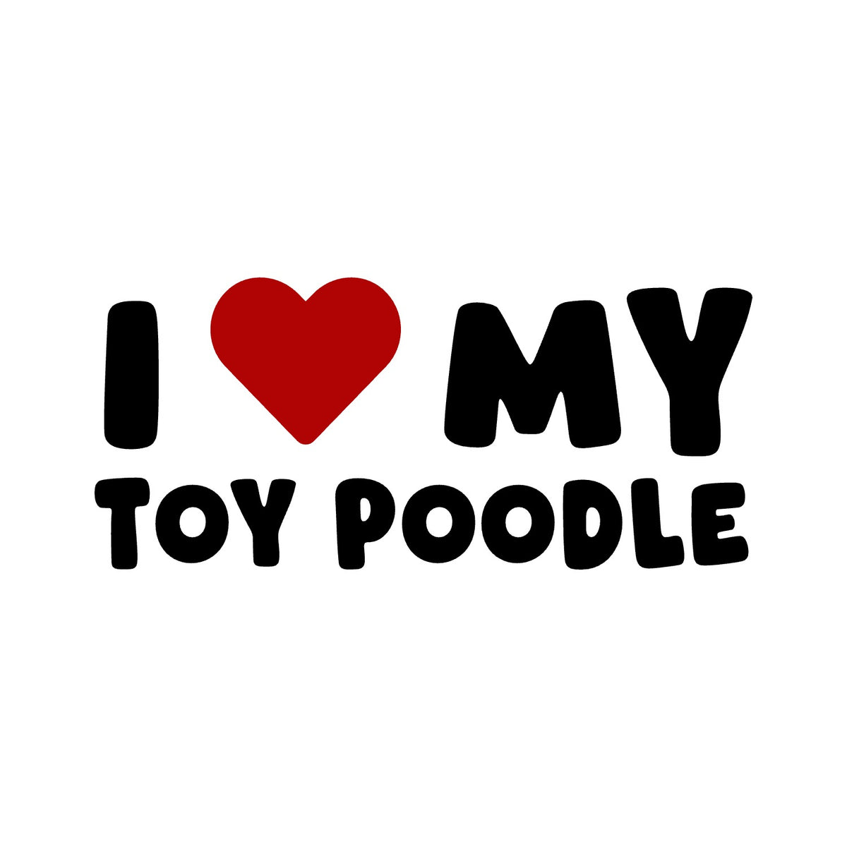Toy Poodle – I LOVE MY DOG Sticker – Car Window Decal – black sticker design on white background