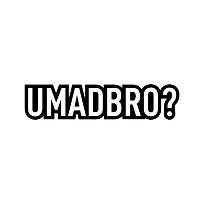 Black U Mad Bro vinyl sticker design on a white background.