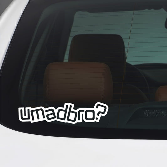 White U Mad Bro sticker applied to a car window.