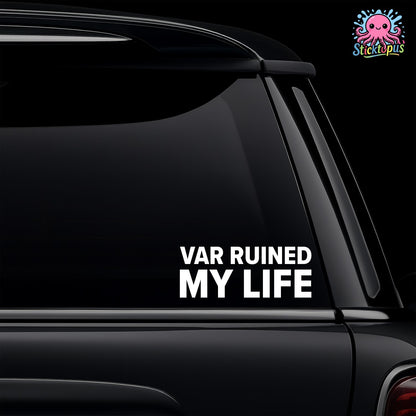 Car window with 'VAR RUINED MY LIFE' decal and Sticktopus logo.