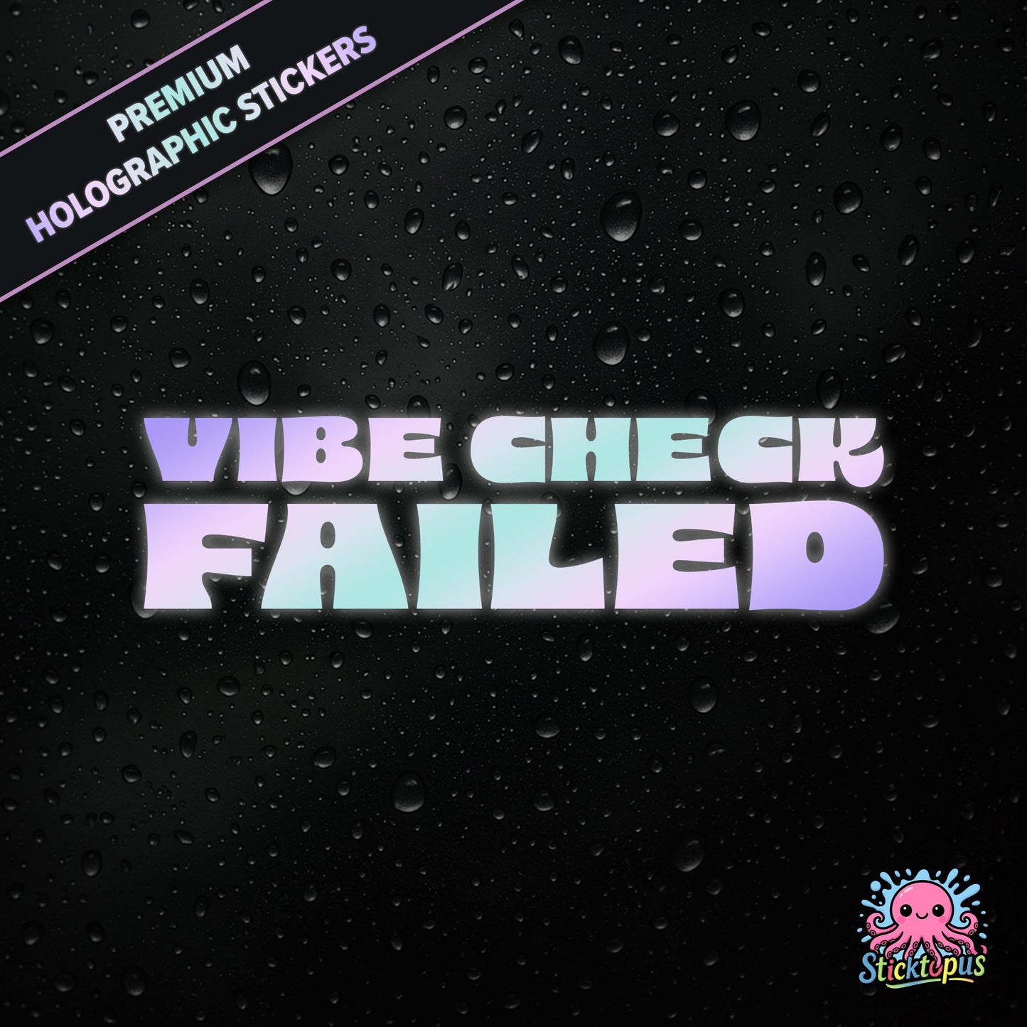 Holographic sticker with 'Vibe Check Failed' text on a black background