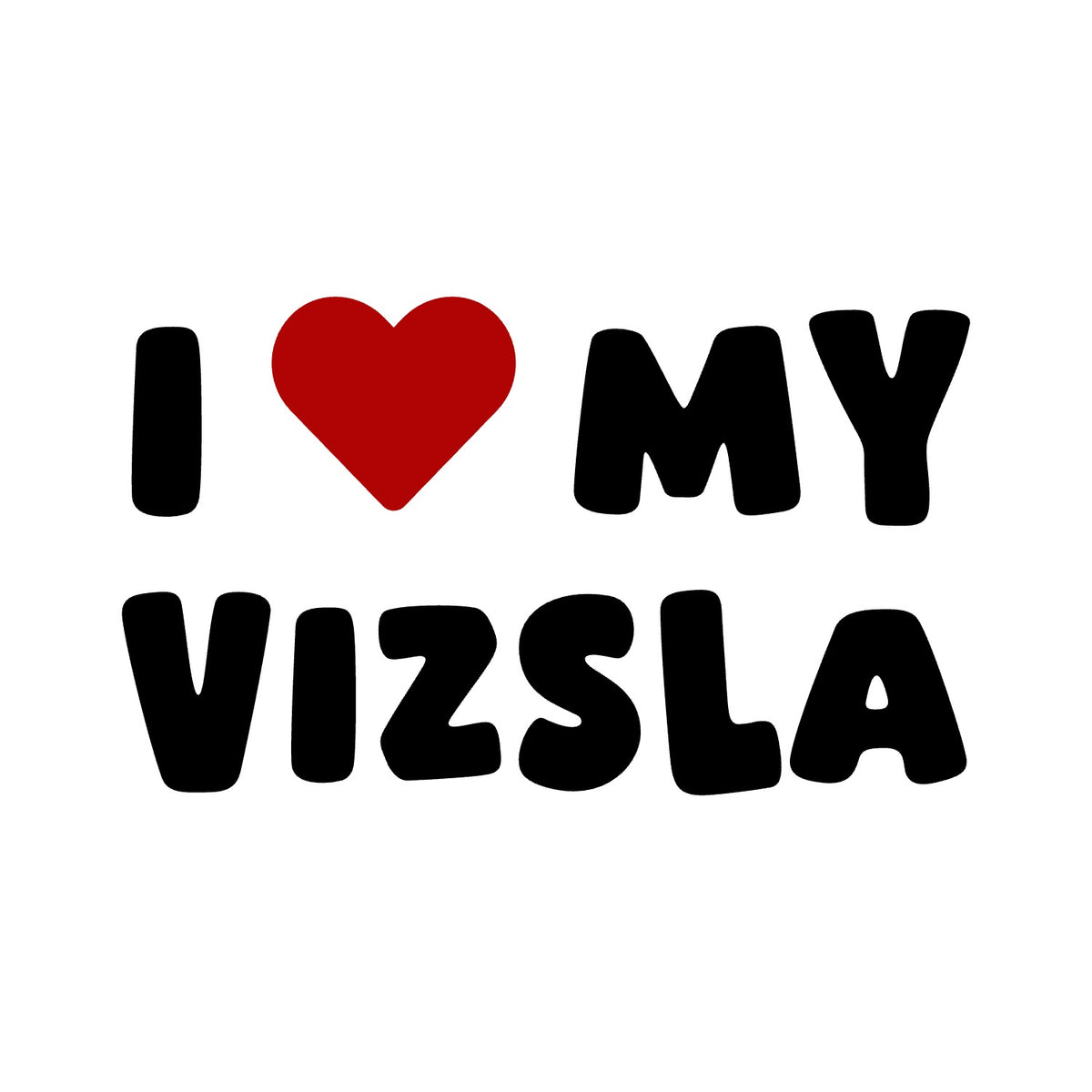 Vizsla – I LOVE MY DOG Sticker – Car Window Decal – black sticker design on white background