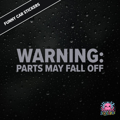 Warning: Parts May Fall Off — absurd caution sticker in silver text, surreal mechanical threat.